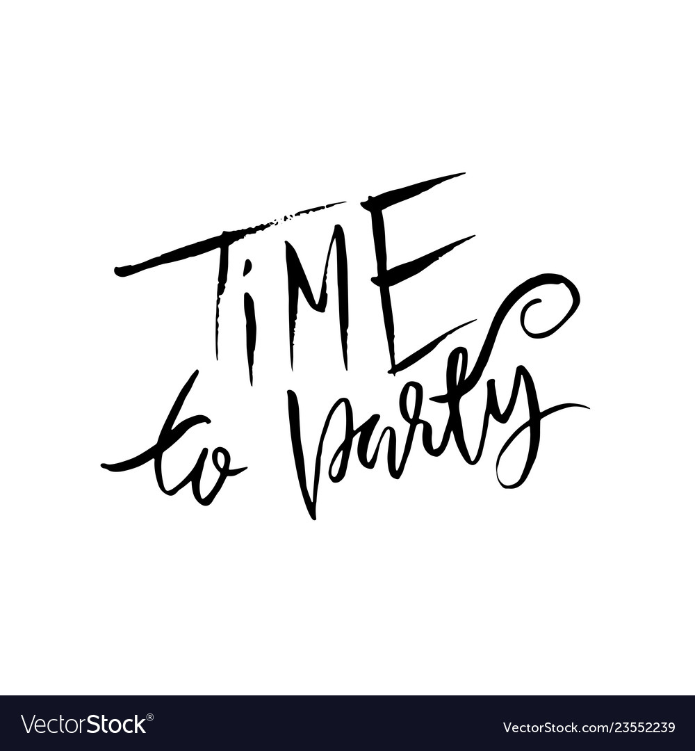 Time to party ink hand drawn lettering modern Vector Image