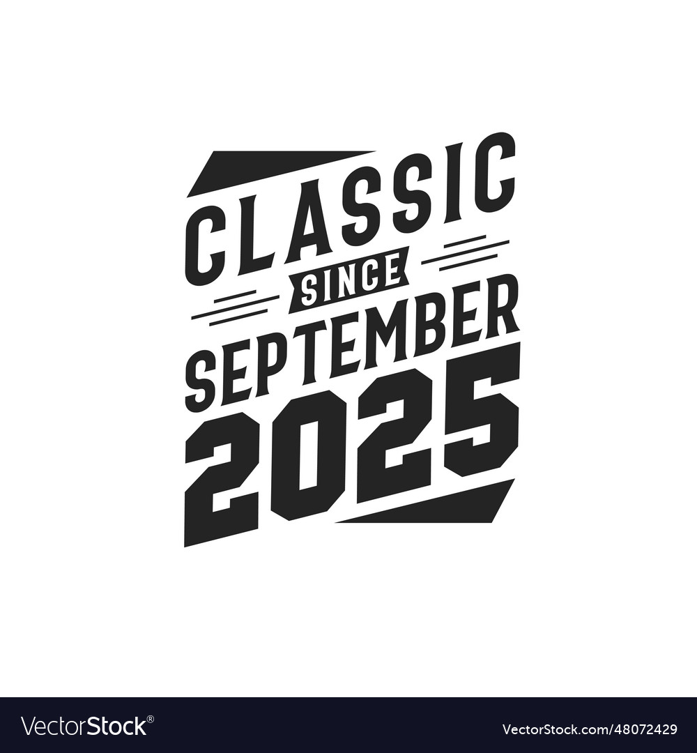 Classic since september 2025 born in september Vector Image
