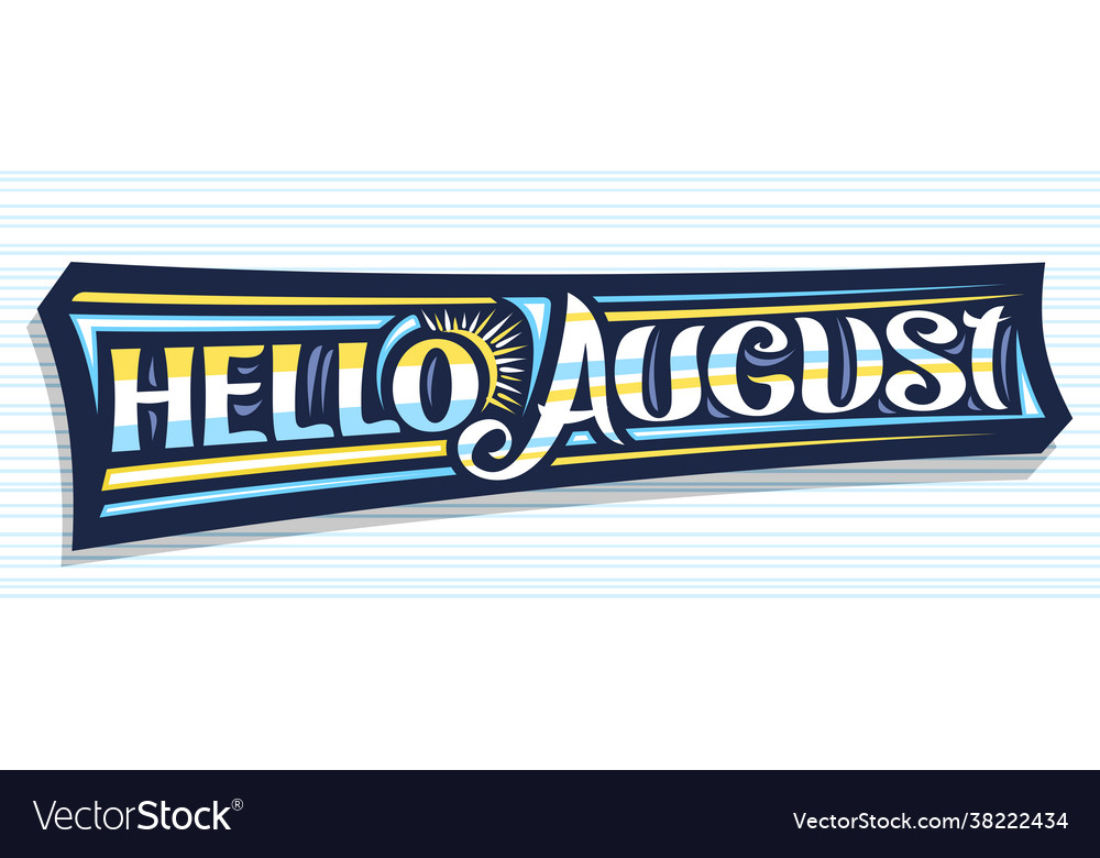 Banner hello august Royalty Free Vector Image - VectorStock