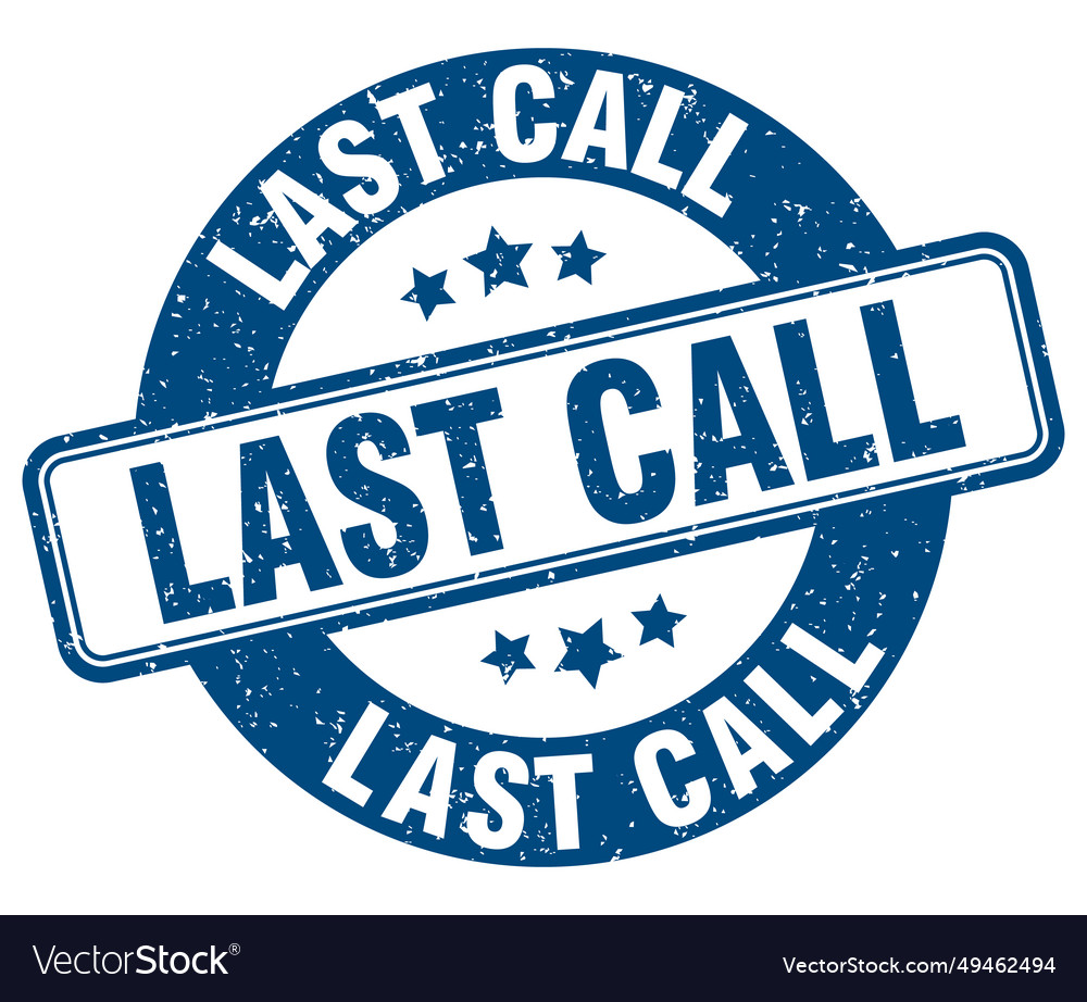 Last call stamp last call label round grunge sign Vector Image