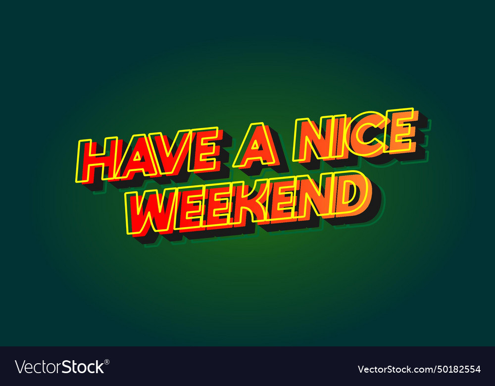 Have a nice weekend text effect in 3d style Vector Image