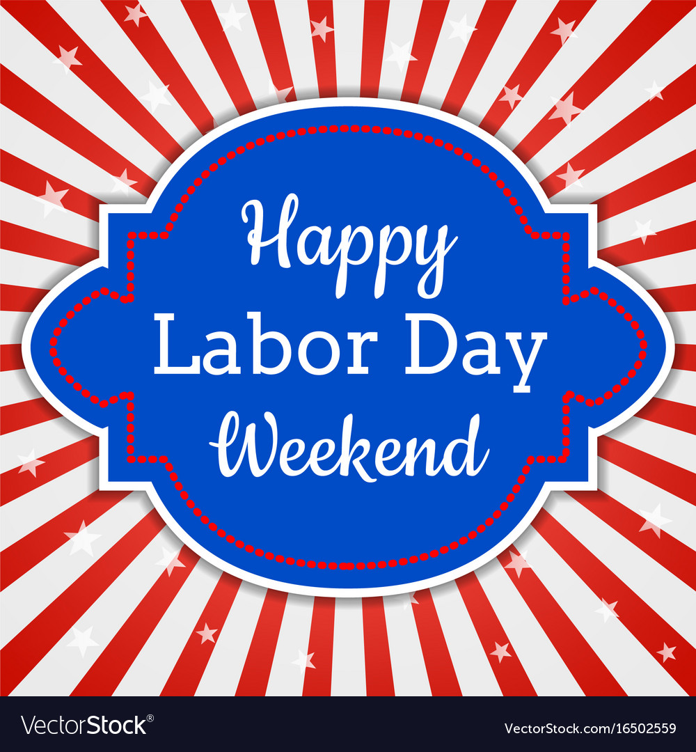 Happy labor day weekend Royalty Free Vector Image