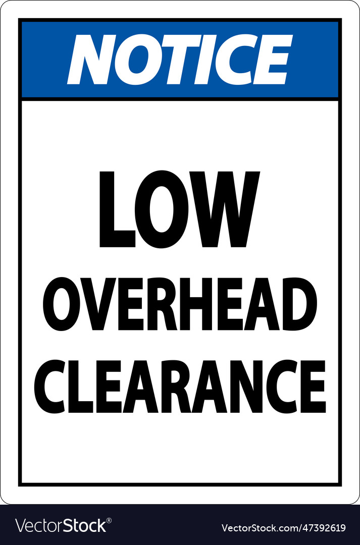 Notice low overhead clearance sign on white Vector Image