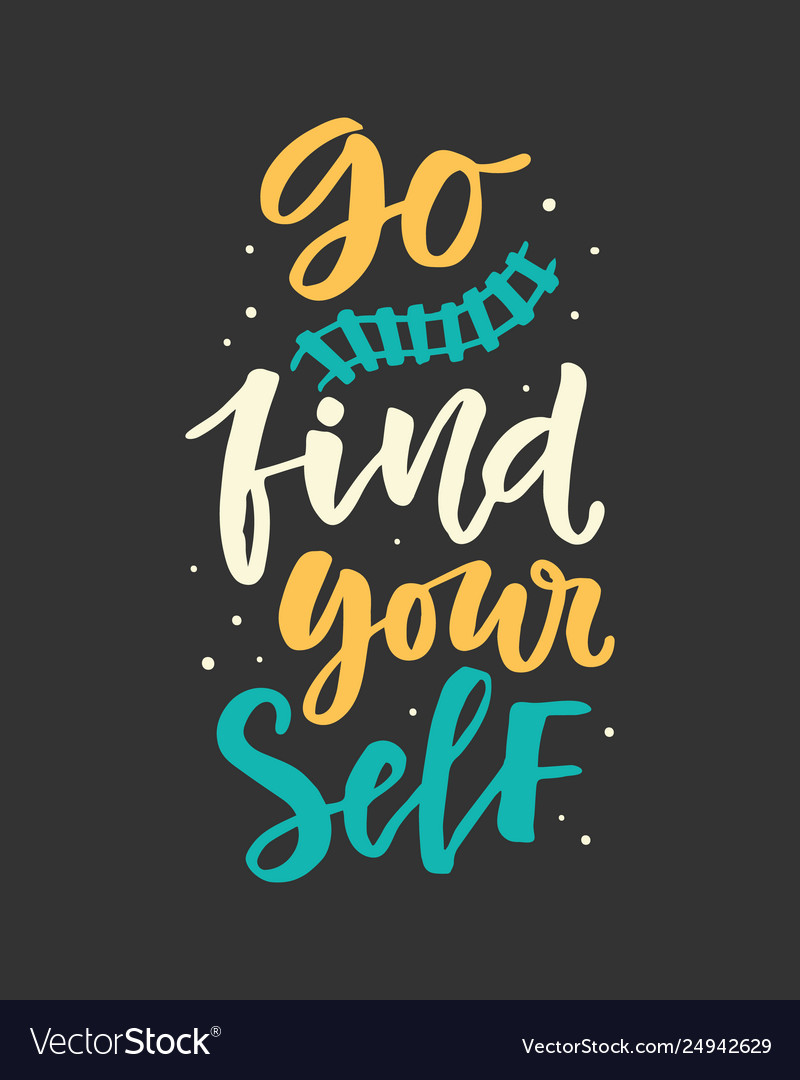 Go find yourself hand drawn poster Royalty Free Vector Image