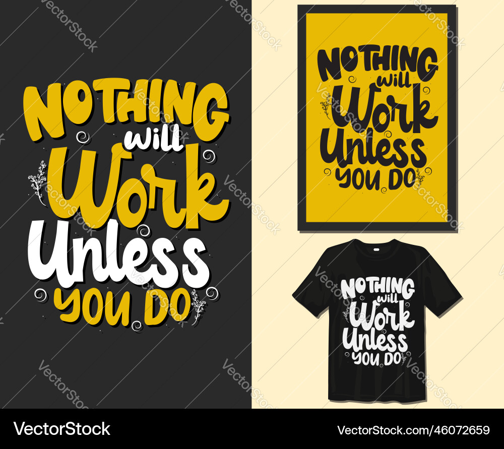 Nothing will work unless quote typography t shirt Vector Image