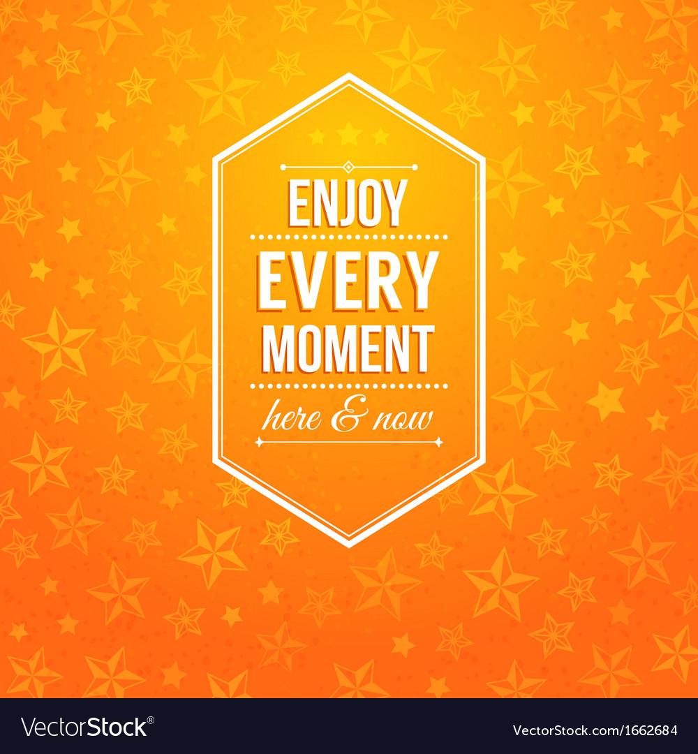 enjoy-every-moment-here-and-now-royalty-free-vector-image