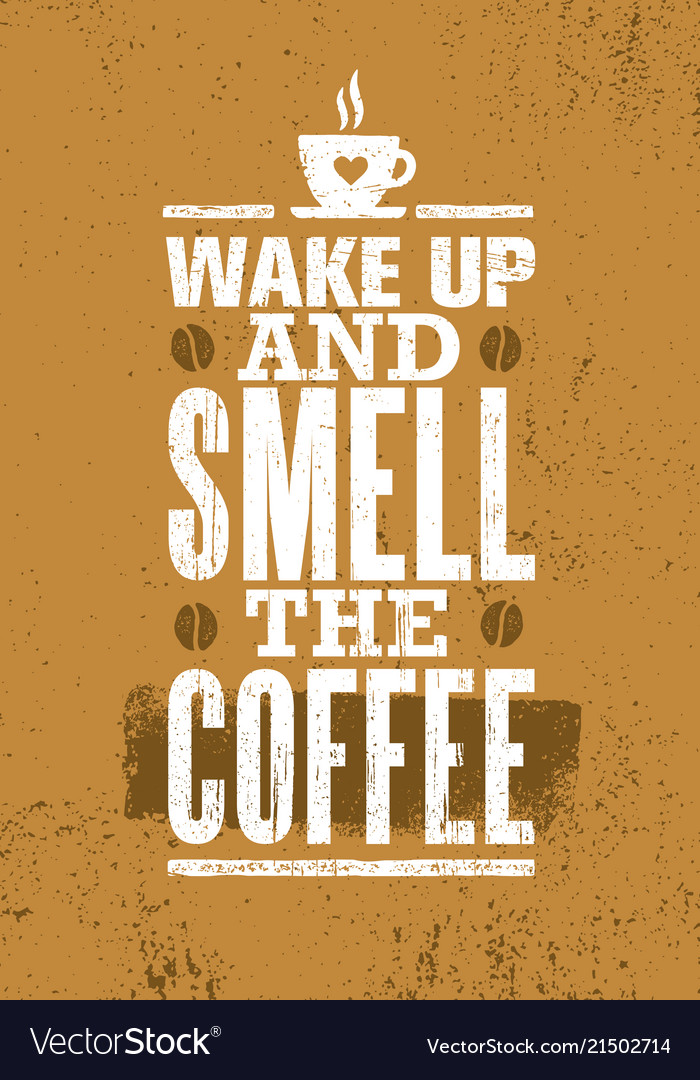 Wake up and smell the coffee cute inspiring Vector Image