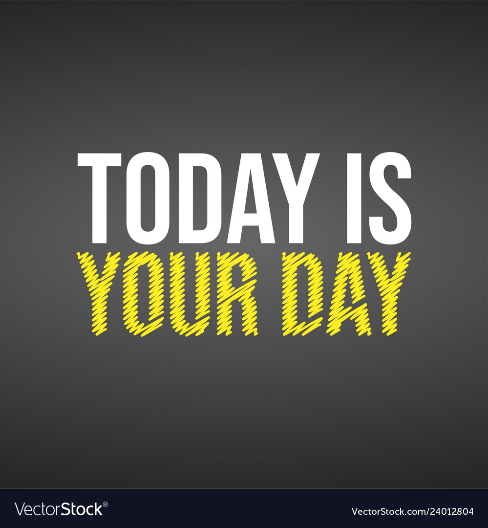 Today is your day life quote with modern