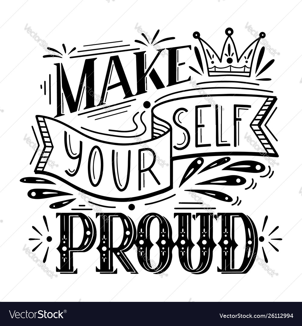 Make Yourself Proud Lettering Original Royalty Free Vector 2934