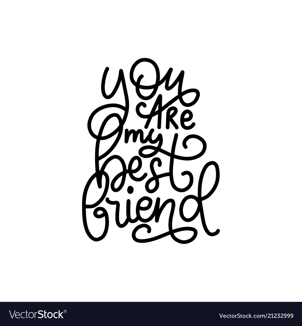 You are my best friend hand lettering