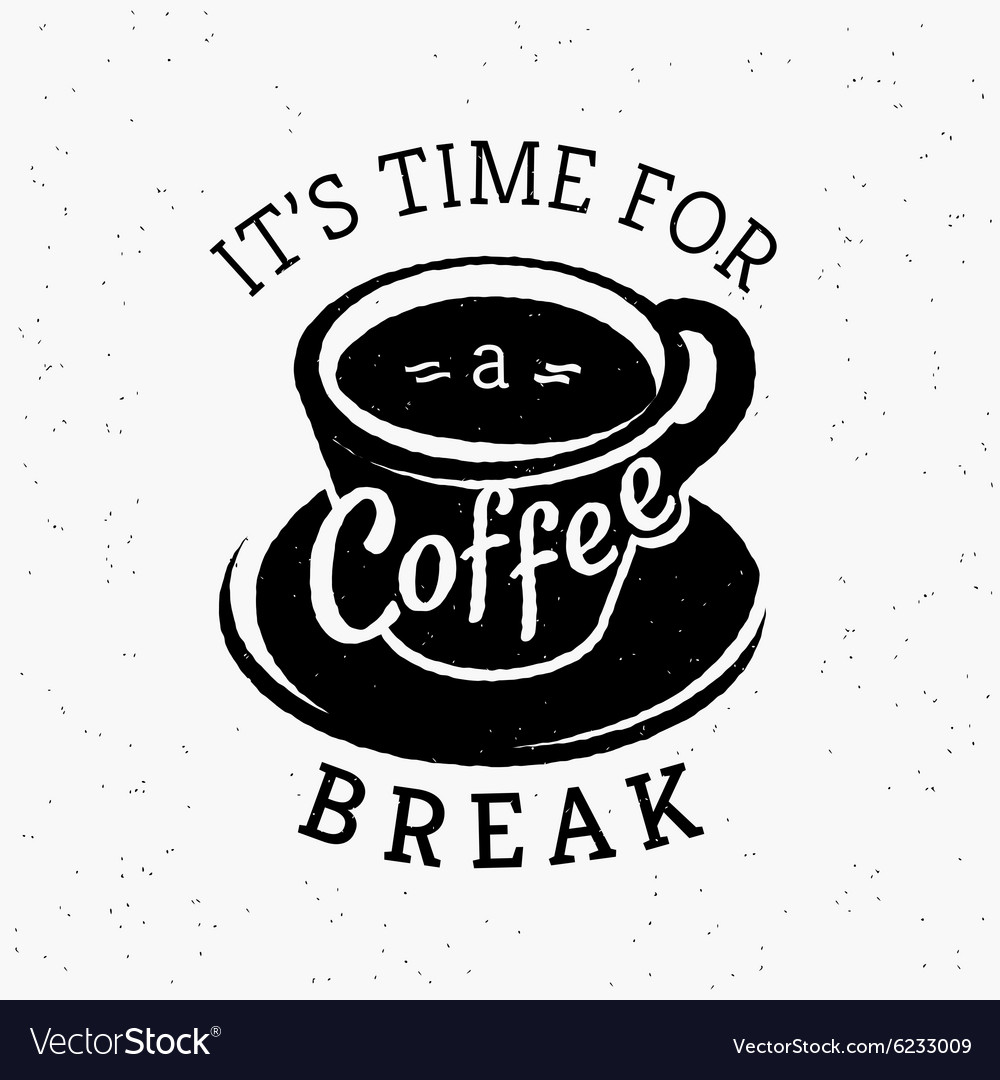 Its Time For A Coffee Break Hipster Stylized Vector Image