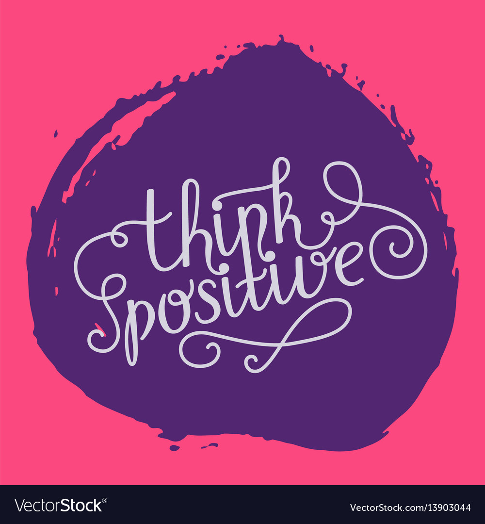 Hand lettering think positive on grunge brush