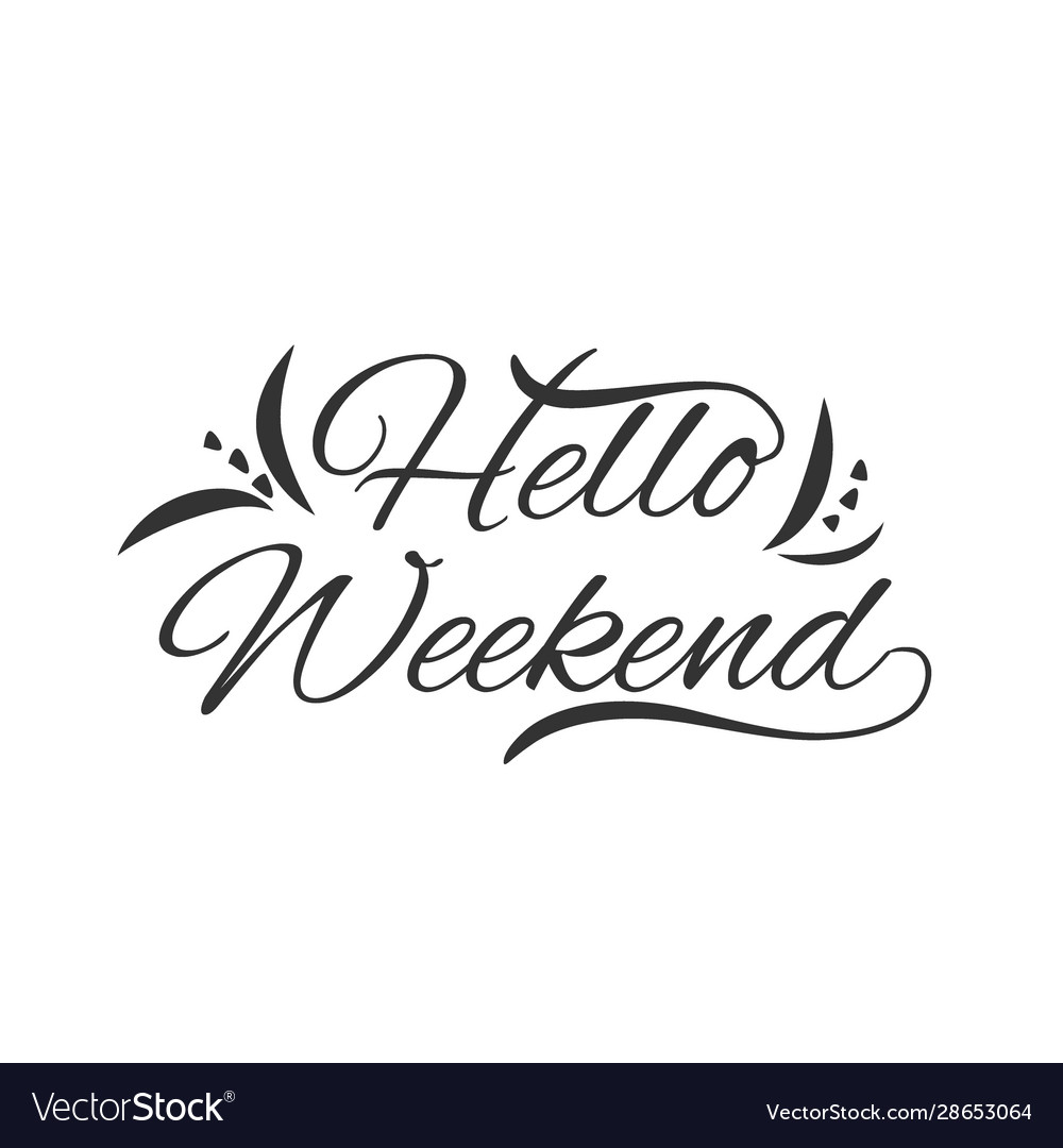 Hello weekend hand written lettering modern brush Vector Image