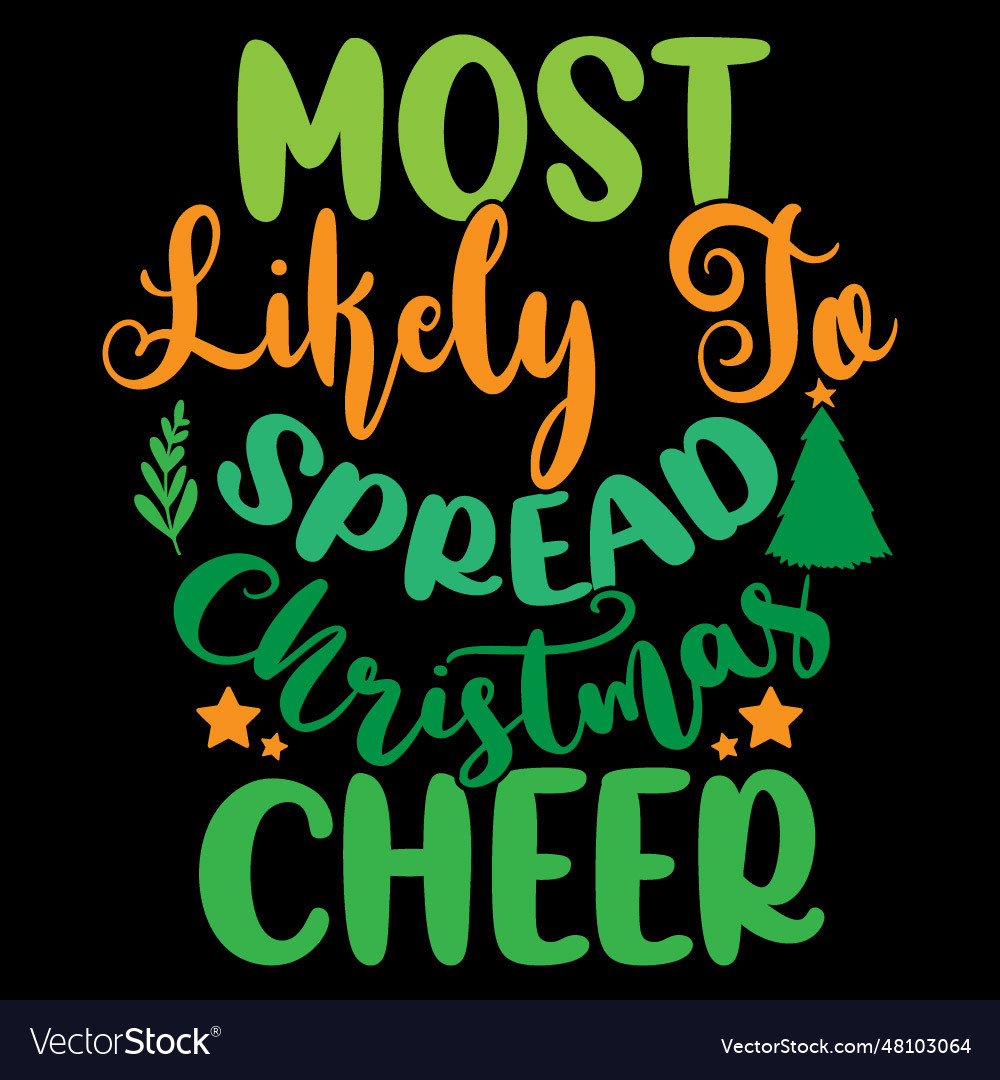 Most Likely To Spread Christmas Cheer Shirt Vector Image