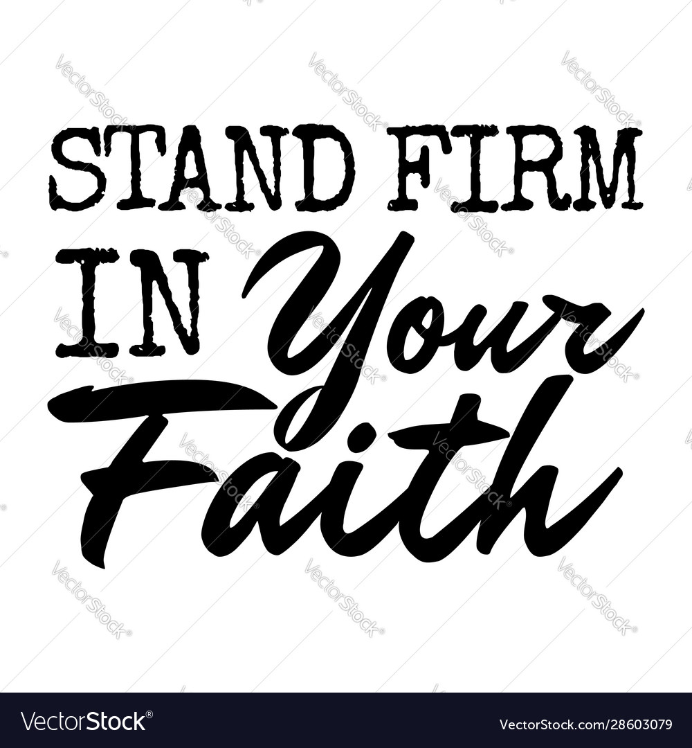 Stand firm bible verse - stand firm in your faith Vector Image