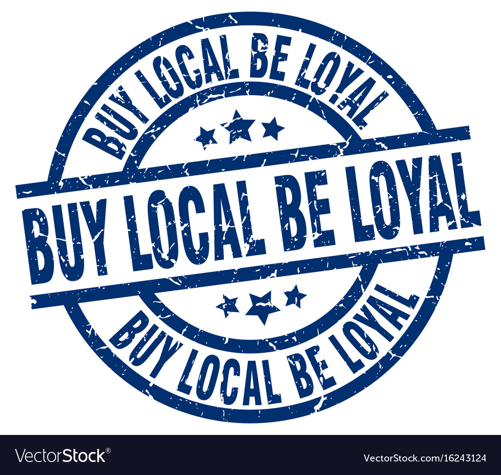 Buy local be loyal blue round grunge stamp Vector Image