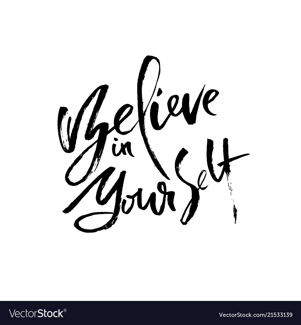 Believe in yourself hand drawn dry brush Vector Image