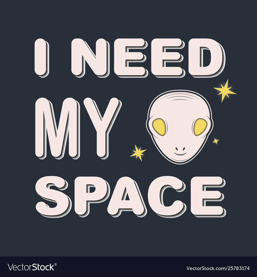 I need my space