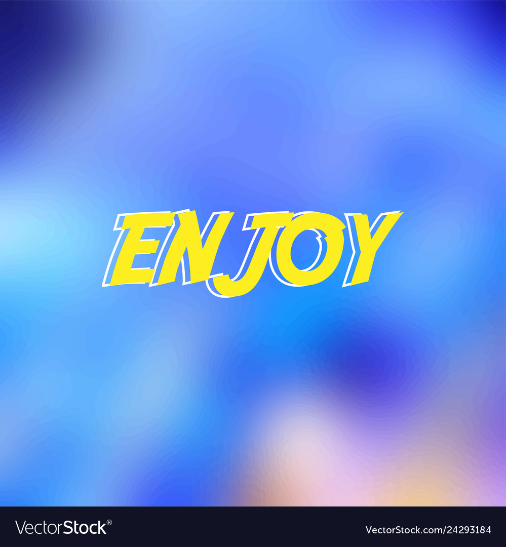 Enjoy life quote with modern background