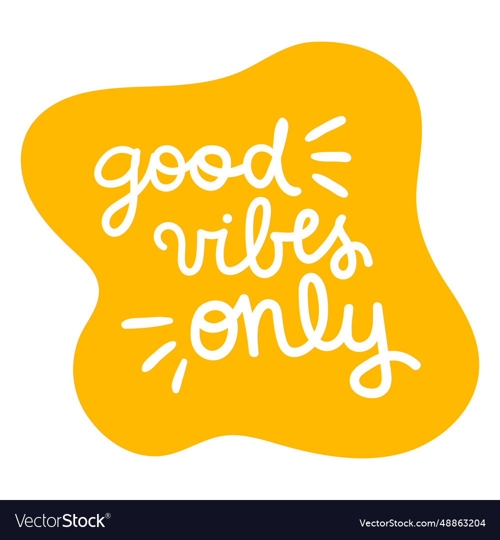 Good Vibes Only Hand Written Badge Banner Vector Image