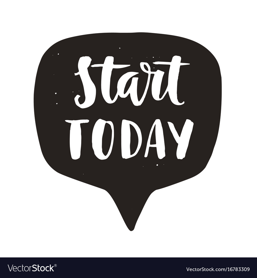 Start TODAY