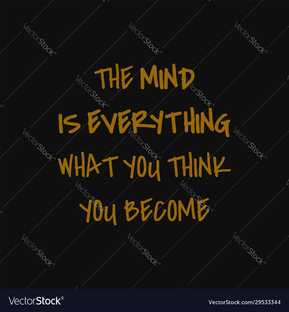 Mind is everything what you think become Vector Image