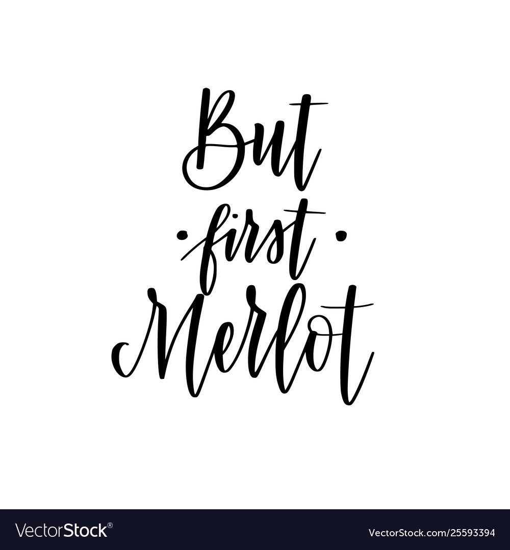 But first merlot funny wine lover quote