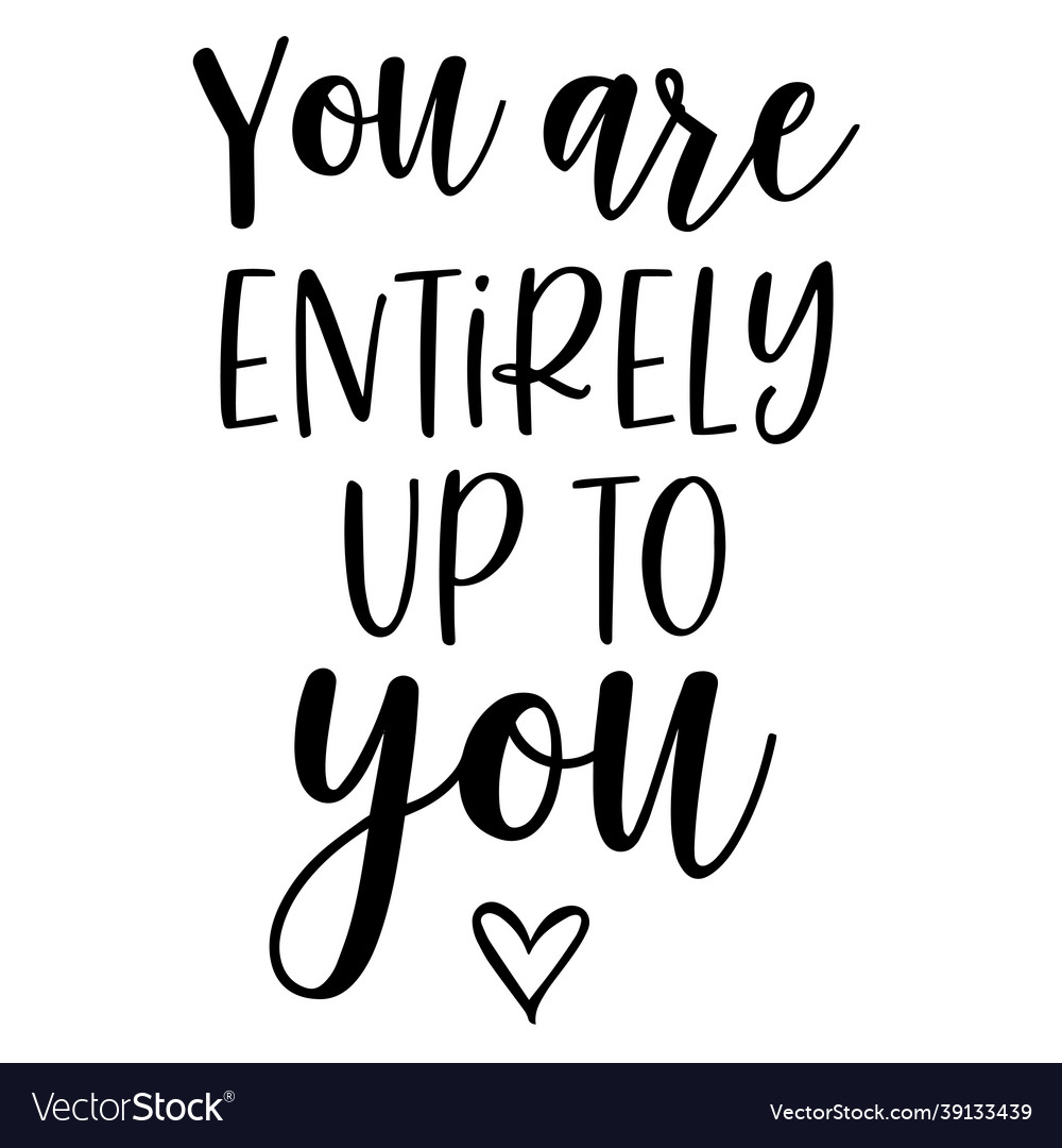 You are entirely up to inspirational quotes