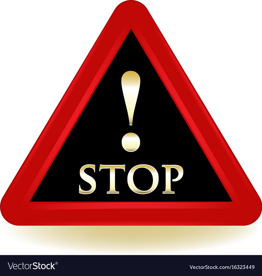 Stop warning sign Royalty Free Vector Image - VectorStock