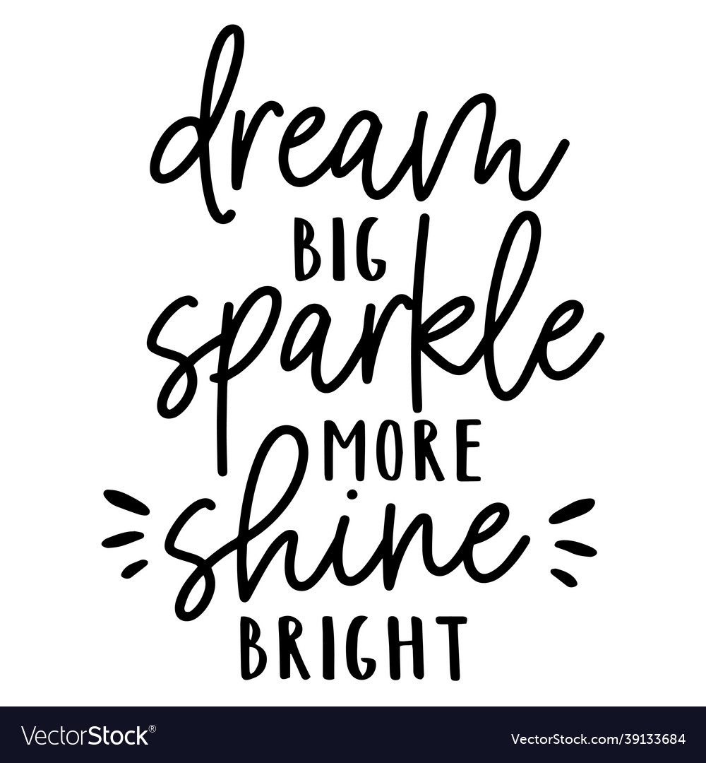 dream-big-sparkle-more-shine-bright-quotes-vector-image