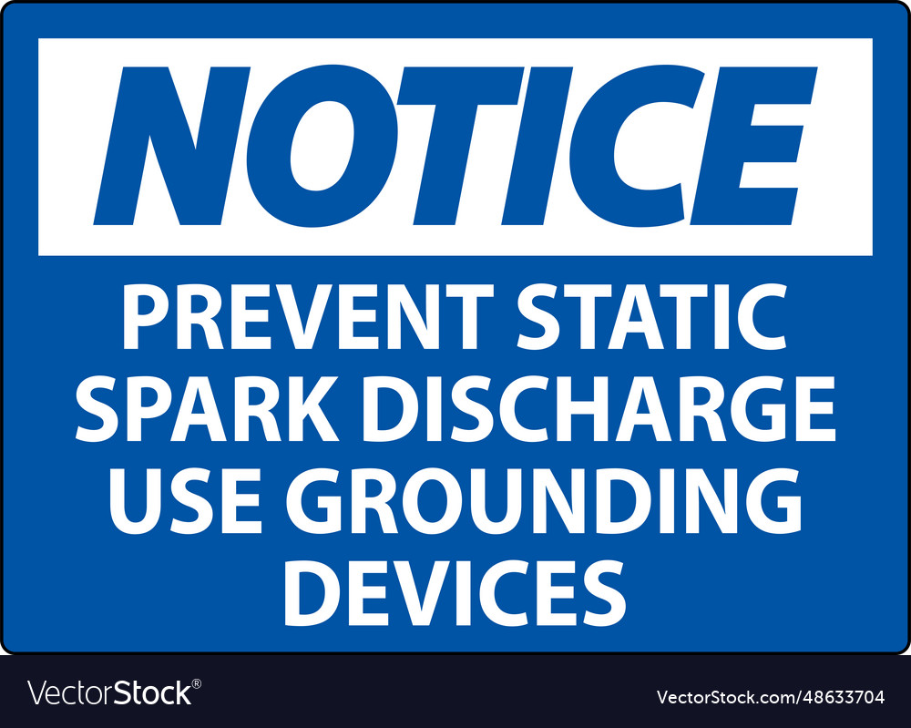 Notice sign prevent static spark discharge use Vector Image
