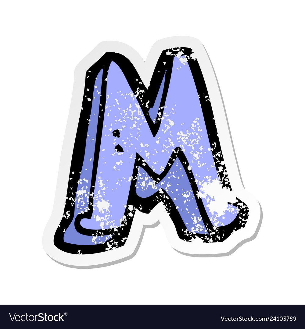 Retro distressed sticker a cartoon letter m Vector Image