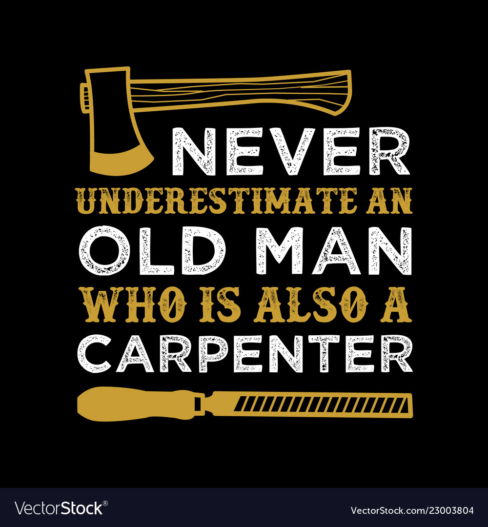 Carpenter quote and saying Royalty Free Vector Image