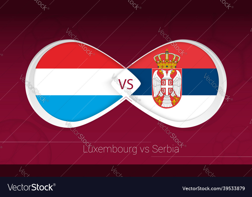 Luxembourg vs serbia in football competition