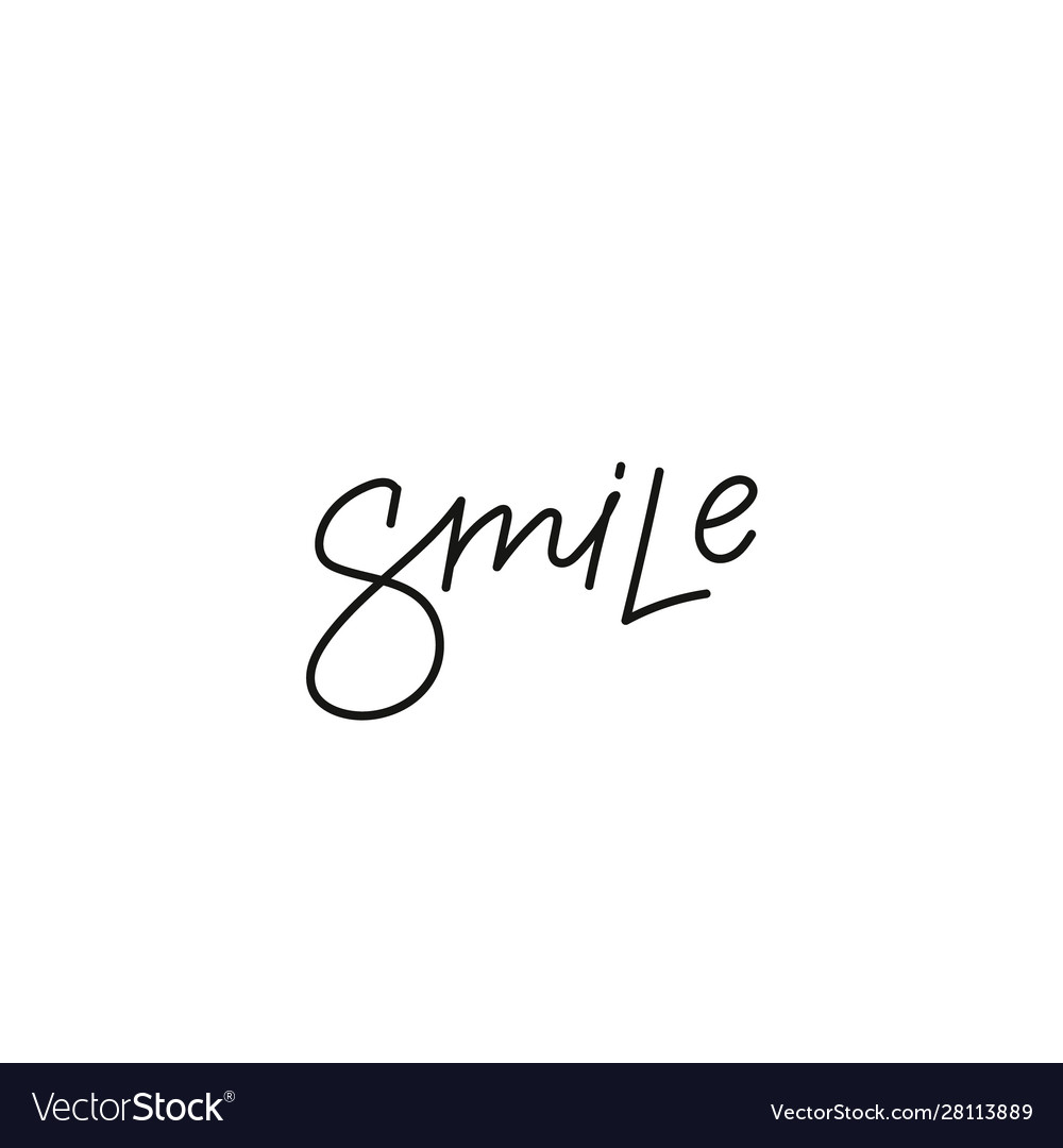 Smile calligraphy quote lettering Royalty Free Vector Image