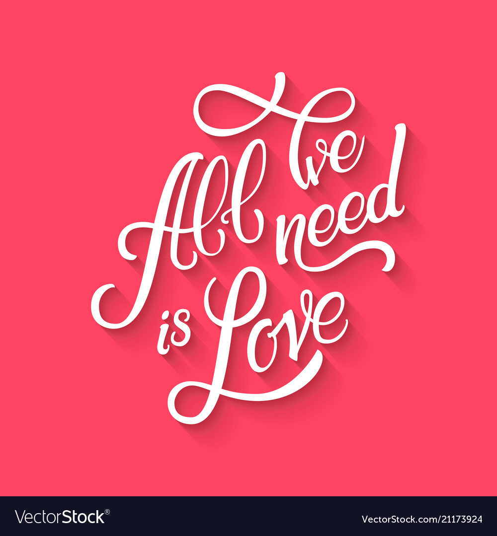 Calligraphic lettering all we need is love Vector Image