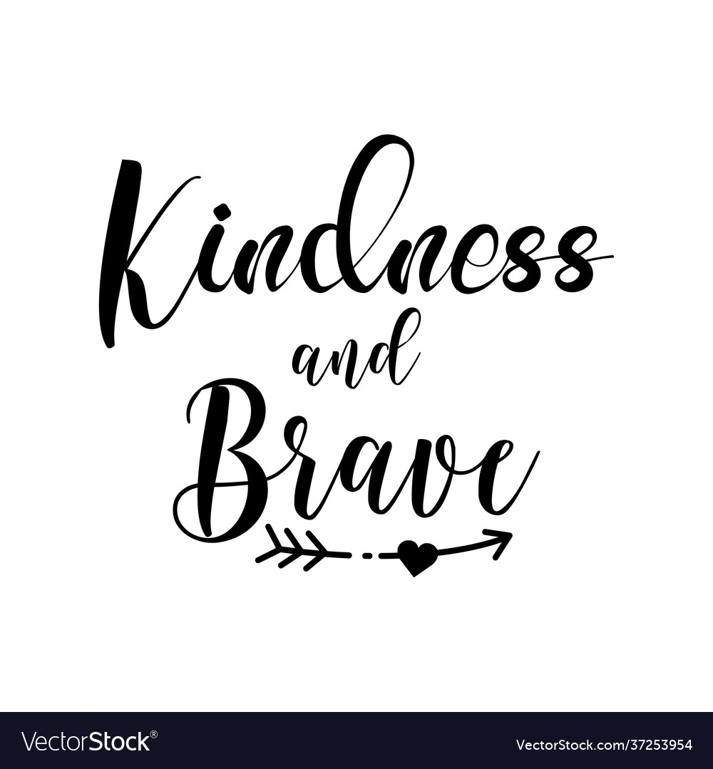 Kindness and brave lettering quotes modern Vector Image