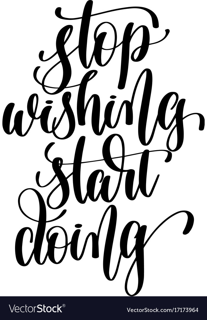 Stop wishing start doing - hand lettering Vector Image