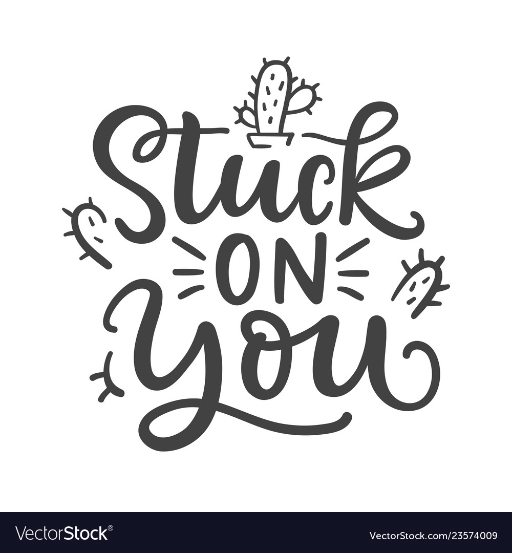 Stuck on you funny phrase hand written lettering