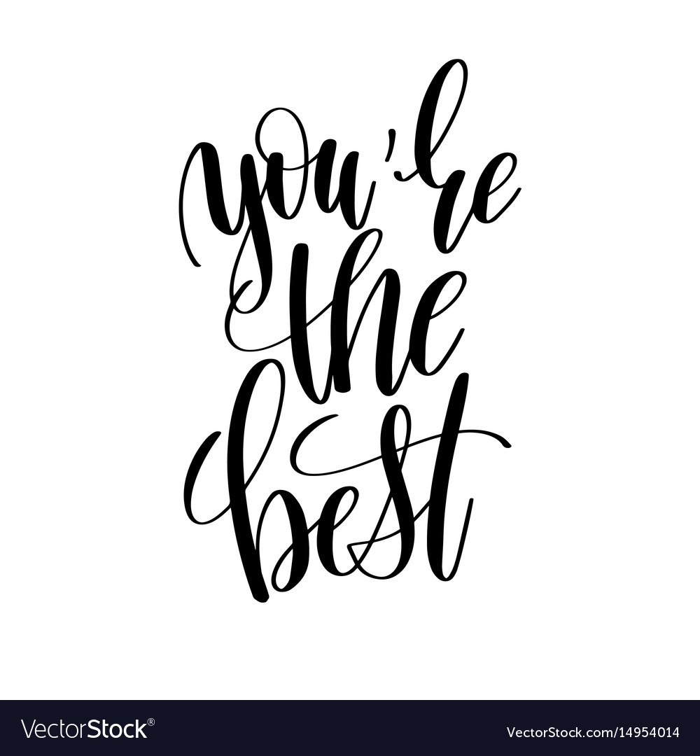 You are the best black and white hand written Vector Image