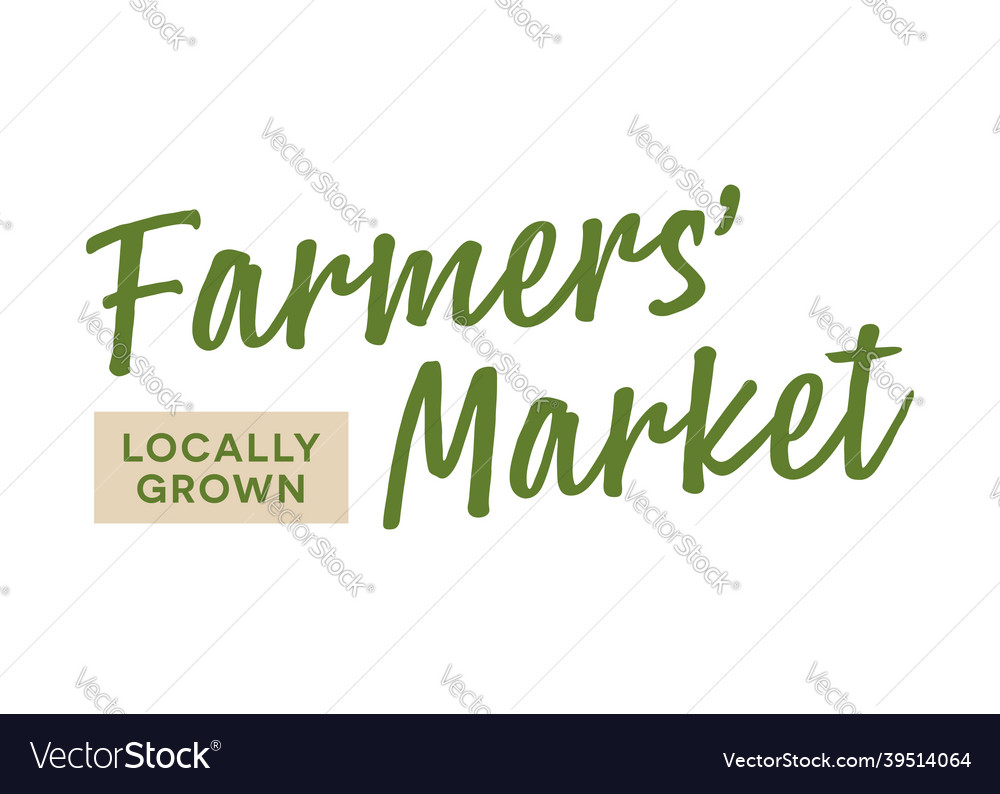 Farmers market locally grown text Royalty Free Vector Image