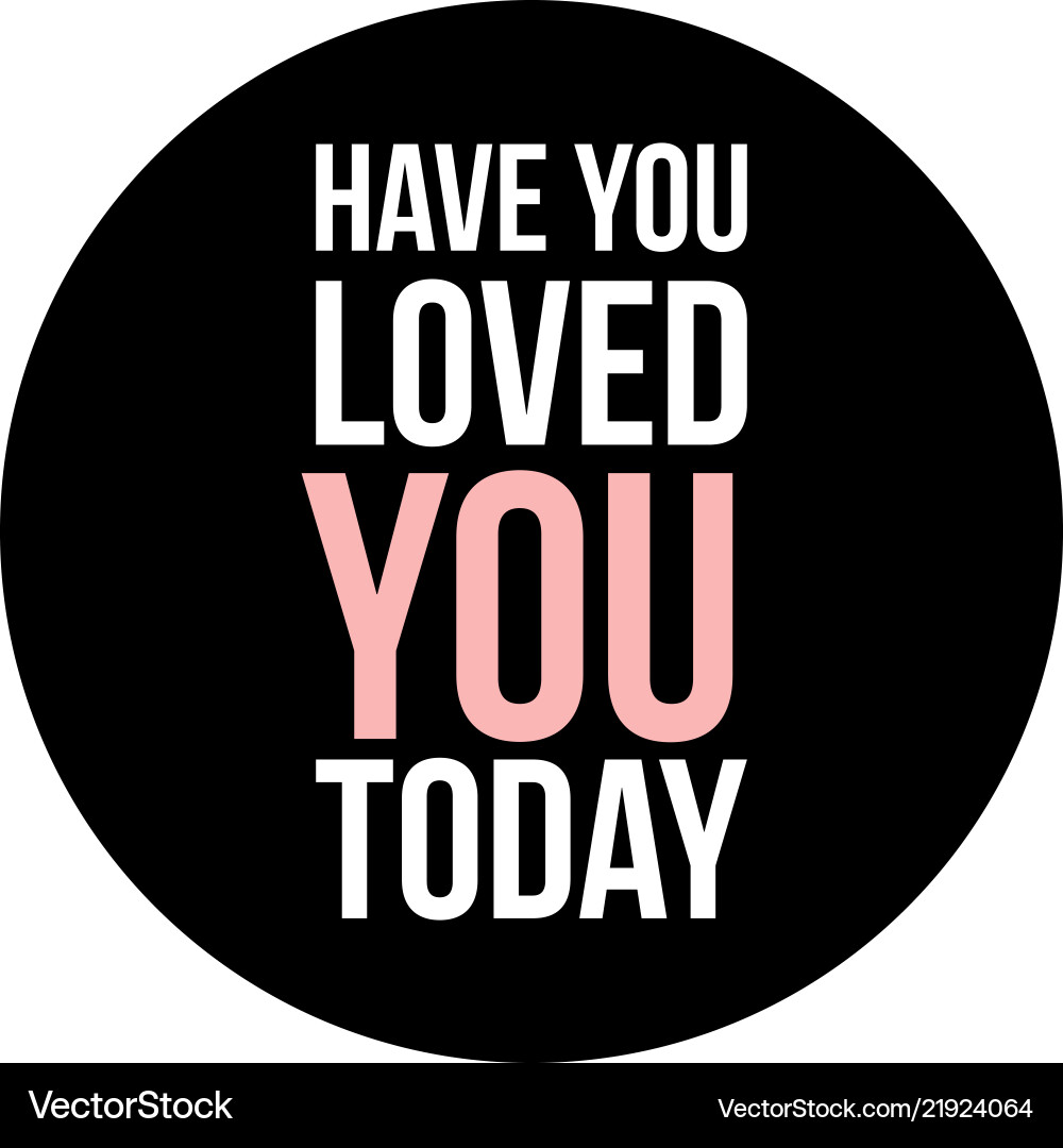 Have you loved today text in black circle Vector Image