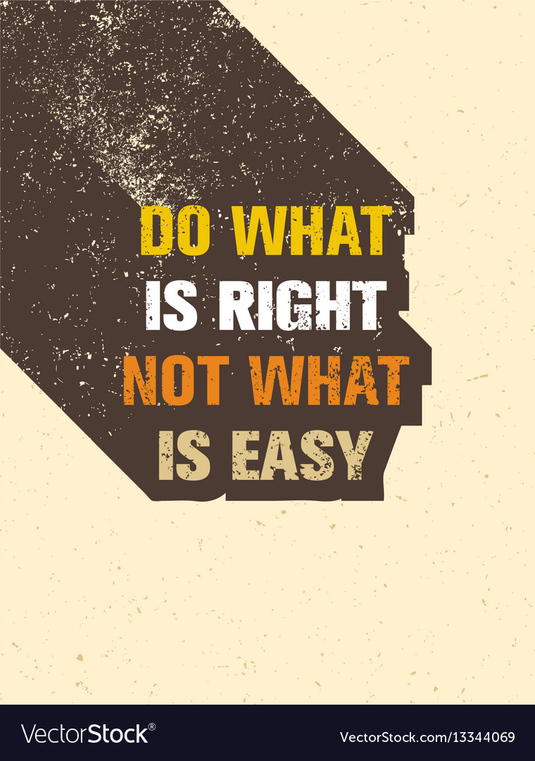 do-what-is-right-not-what-is-easy-motivation-quote