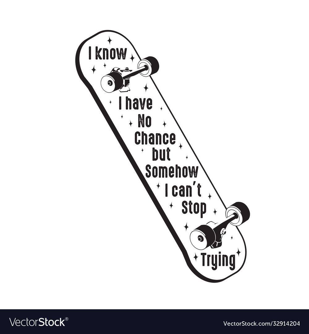 Skater quotes and slogan good for tee i know i Vector Image