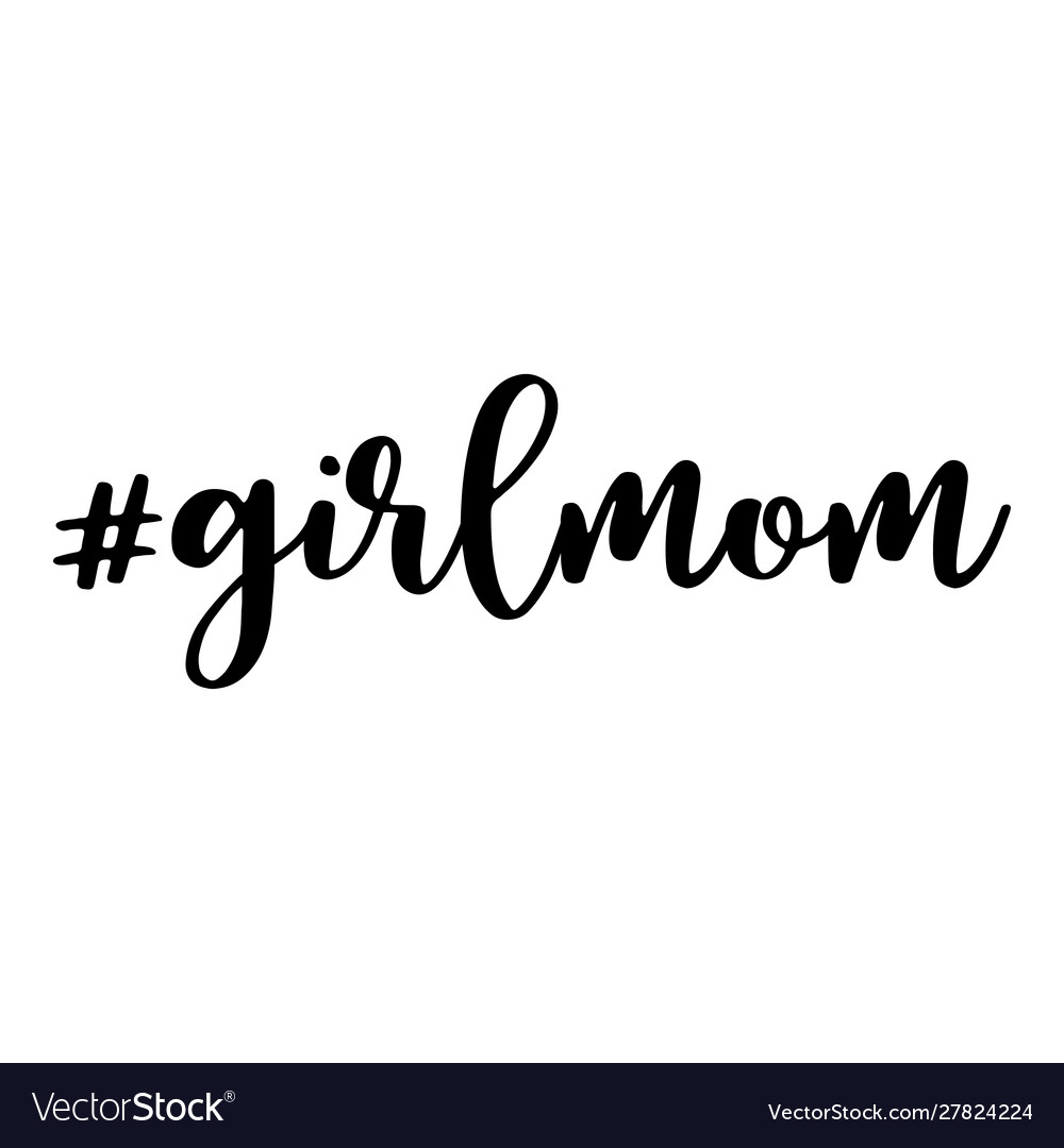 Girl mom hashtag text or phrase lettering