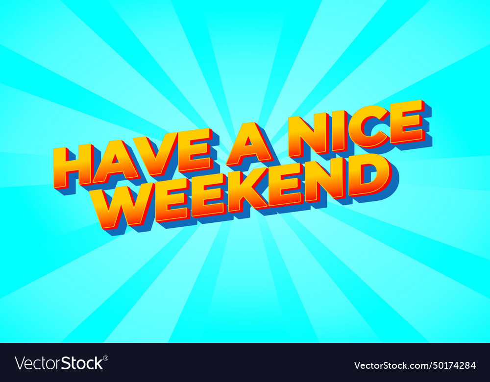 Have a nice weekend text effect in 3d style Vector Image