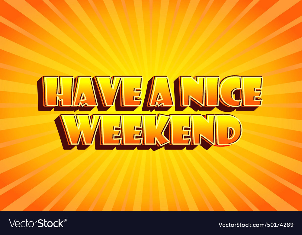 Have a nice weekend text effect in 3d style Vector Image