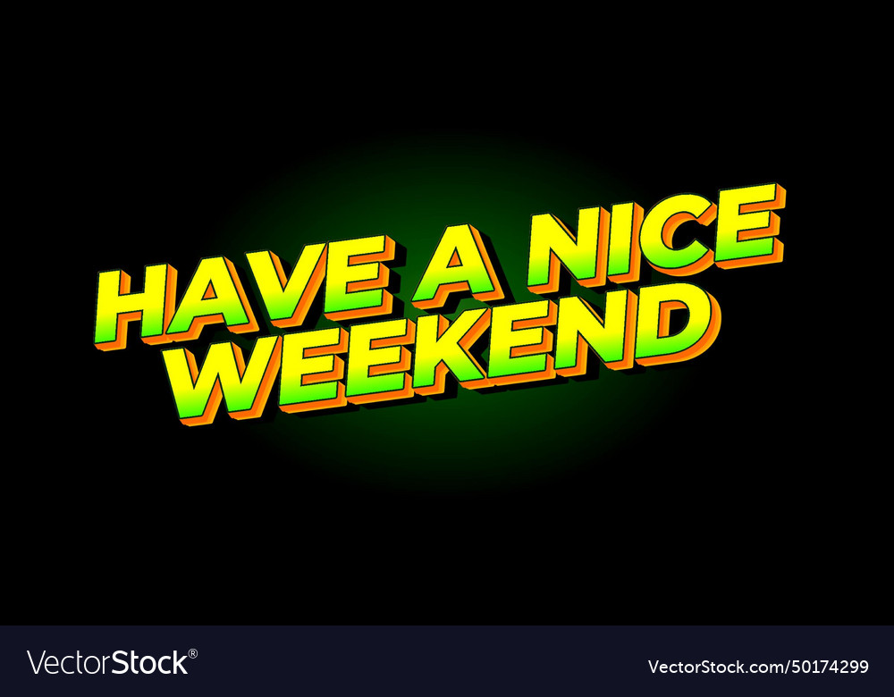 Have a nice weekend text effect in 3d style Vector Image