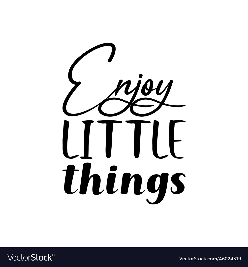 Enjoy little things black letter quote Royalty Free Vector