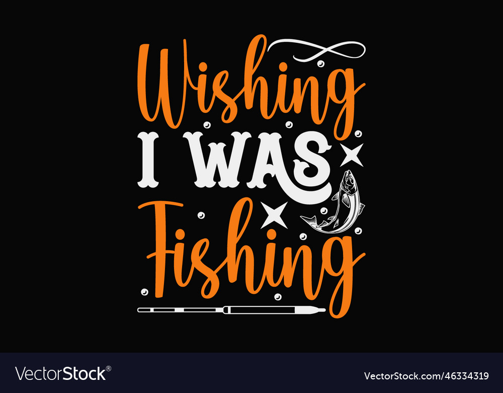 Wishing i was fishing Royalty Free Vector Image